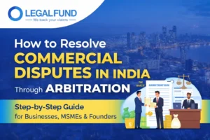 How to Resolve Commercial Disputes in India Through Arbitration (2026)